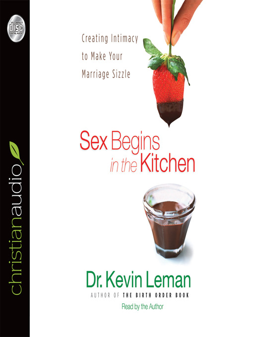 Title details for Sex Begins in the Kitchen by Dr. Kevin Leman - Wait list